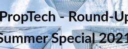 Proptech Round-Up & Investment Insights SUMMER SPECIAL